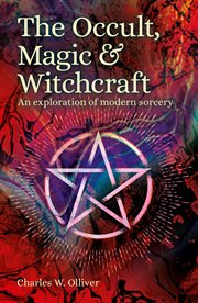 The occult, magic & witchcraft : an exploration of modern sorcery cover image cdn