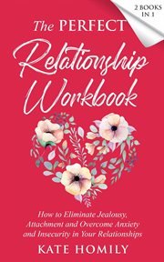 The perfect relationship workbook:  how to eliminate jealousy, attachment and overcome anxiety cover image cdn