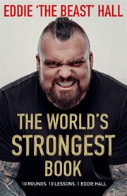 The world's strongest book : ten rounds. ten lessons. one Eddie Hall cover image cdn