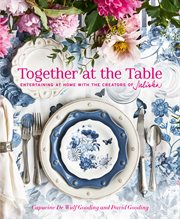 Together at the table : entertaining at home with the creators of Juliska cover image cdn