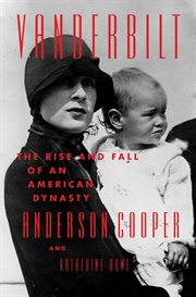 Vanderbilt : the rise and fall of an American dynasty cover image cdn