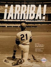"¡Arriba!" : the heroic life of Roberto Clemente cover image cdn