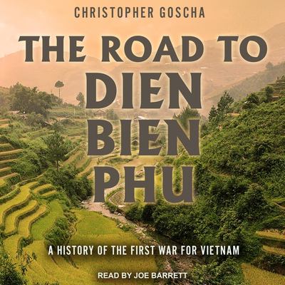 The road to Dien Bien Phu a history of the first war for Vietnam  cover image cdn