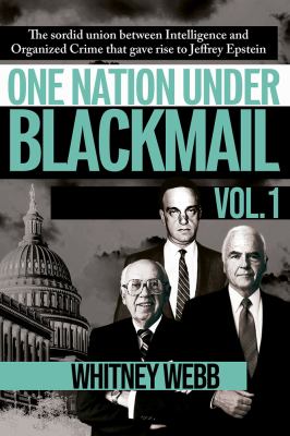 One nation under blackmail. Vol. 1 : the sordid union between intelligence and organized crime that gave rise to Jeffrey Epstein  cover image cdn