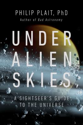 Under alien skies : a sightseer's guide to the universe  cover image cdn