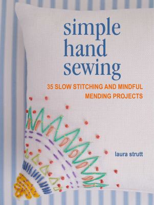 Simple hand sewing : 35 slow stitching and mindful mending projects  cover image cdn