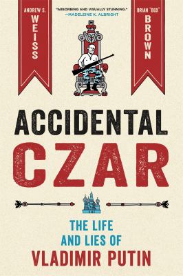 Accidental czar : the life and lies of Vladimir Putin  cover image cdn