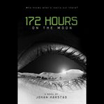 172 hours on the moon : a novel cover image cdn