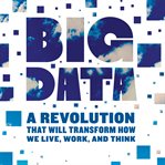 Big data : a revolution that will transform how we live, work, and think cover image cdn