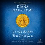 Go tell the bees that I am gone : a novel cover image cdn