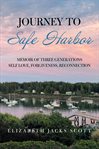 Journey to Safe Harbor : memoir of three generations self love, forgiveness, reconnection cover image cdn