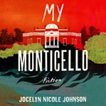 My Monticello : fiction cover image cdn