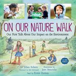 On our nature walk : our first talk about our impact on the environment cover image cdn