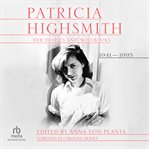 Patricia Highsmith : her diaries and notebooks, 1941-1995 cover image cdn