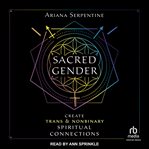 Sacred gender : create trans and nonbinary spiritual connections cover image cdn