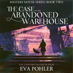 The case of the abandoned warehouse cover image cdn