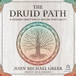 The Druid path : a modern tradition of nature spirituality cover image cdn