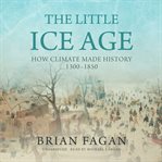 The little ice age : how climate made history, 1300-1850 cover image cdn