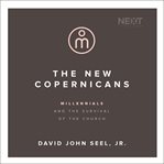 The new Copernicans : millennials and the survival of the church cover image cdn