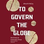To govern the globe : world orders and catastrophic change cover image cdn