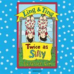 Ling & Ting, twice as silly cover image cdn