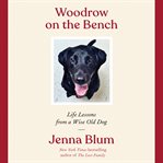 Woodrow on the bench : life lessons from a wise old dog cover image cdn