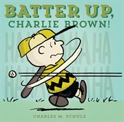 Batter up, Charlie Brown! cover image cdn