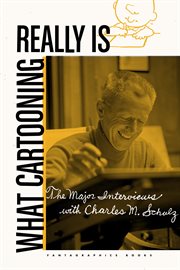 What cartooning really is : the major interviews with Charles M. Schulz cover image cdn