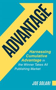 Advantage: harnessing cumulative advantage in the winner takes all publishing market cover image cdn