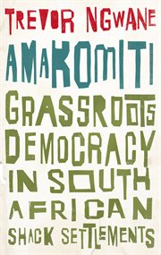 Amakomiti : Grassroots democracy in South African shack settlements cover image cdn