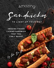 Amazing sandwiches to light up your day: amazing finger licking sandwich that you can't resist cover image cdn