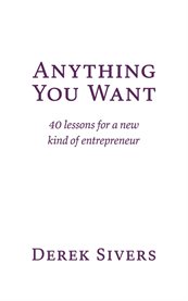 Anything You Want : 40 lessons for a new kind of entrepreneur cover image cdn
