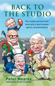 Back to the studio : the inside stories from Australia's best-known sports commentators cover image cdn