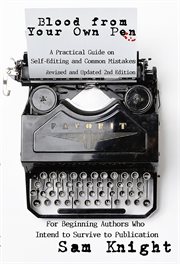 Blood from your own pen: a practical guide on self-editing and common mistakes for beginning cover image cdn