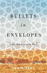 Bullets in envelopes : Iraqi academics in exile cover image cdn