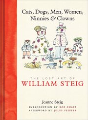 Cats, dogs, men, women, ninnies, & clowns : the lost art of William Steig cover image cdn