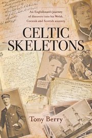 Celtic skeletons : An Englishman's journey into his Welsh, Cornish and Scottish ancestry cover image cdn