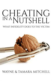 Cheating in a nutshell : what infidelity does to the victim cover image cdn