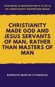 Christianity made god and jesus servants of man, rather than masters of man cover image cdn