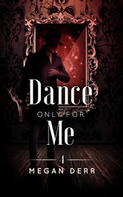 Dance Only For Me : Dance with the Devil Series, Book 4 cover image cdn