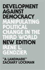 Development against democracy : manipulating political change in the third world cover image cdn