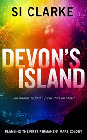 Devon's Island : planning the first permanent Mars colony cover image cdn