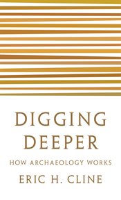 Digging deeper : how archaeology works cover image cdn
