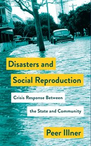 Disasters and social reproduction : crisis response between the state and community cover image cdn