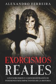 Exorcismos reales: los exorcismos y casos registrados de posesiones más impactantes de la historia cover image cdn