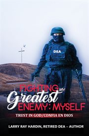 Fighting my greatest enemy, myself : trust in God/confia en dios cover image cdn