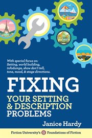 Fixing your setting & description problems : book three of revising your novel: first draft to finished draft cover image cdn