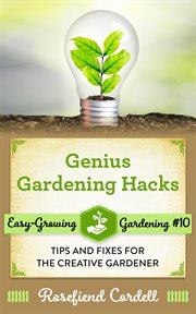 Genius gardening hacks : tips and fixes for the creative gardener cover image cdn