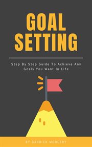 Goal setting - step by step guide to achieve any goals you want in life cover image cdn