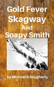 Gold fever, skagway and soapy smith cover image cdn